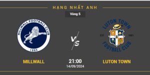 Soi Kèo Millwall Vs Luton Ngày 14/09 Vòng 5 Hạng Nhất Anh