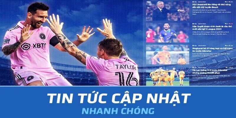 Cập nhật tin tức nhanh chóng